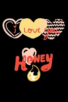 portada I Love You Honey: Liebes Notizen, Notizbuch, Notizheft im coolen Design, Punkteraster, 120 Seiten, Liebe zum Aufschreiben
