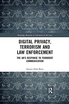 portada Digital Privacy, Terrorism and law Enforcement: The Uk's Response to Terrorist Communication (Routledge Research in Terrorism and the Law) (en Inglés)