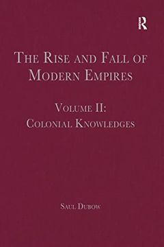 portada The Rise and Fall of Modern Empires, Volume II: Colonial Knowledges (en Inglés)