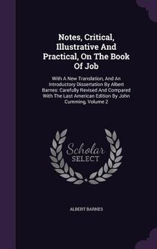 portada Notes, Critical, Illustrative And Practical, On The Book Of Job: With A New Translation, And An Introductory Dissertation By Albert Barnes: Carefully (en Inglés)