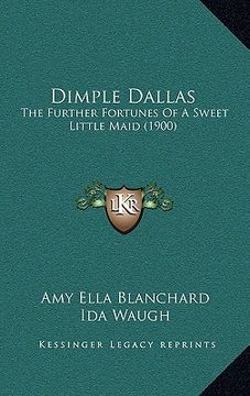 portada dimple dallas: the further fortunes of a sweet little maid (1900) (in English)