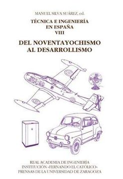 portada Tecnica e Ingeniería en España Viii: Del Noventayochismo al Desarrollismo