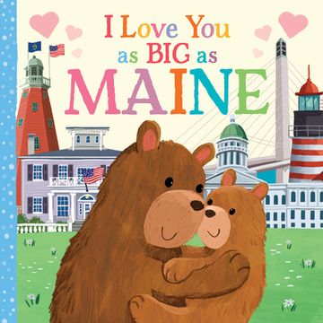 portada I Love you as big as Maine: A Sweet Love Board Book for Toddlers With Baby Animals, the Perfect Mother's Day, Father's Day, or Shower Gift! (en Inglés)