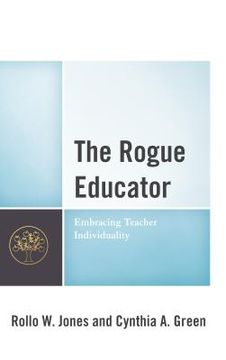 portada The Rogue Educator: Embracing Teacher Individuality (en Inglés)
