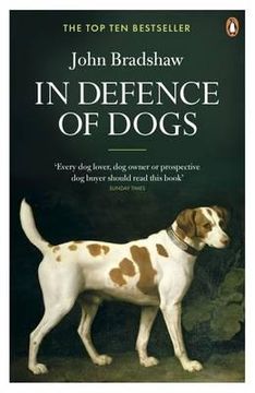 portada in defence of dogs: why dogs need our understanding. john bradshaw (in English)