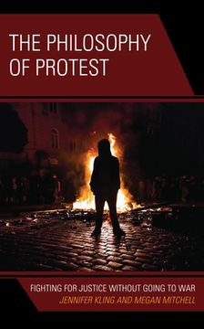 portada The Philosophy of Protest: Fighting for Justice without Going to War (en Inglés)