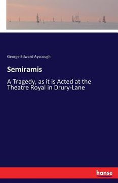 portada Semiramis: A Tragedy, as it is Acted at the Theatre Royal in Drury-Lane (en Inglés)