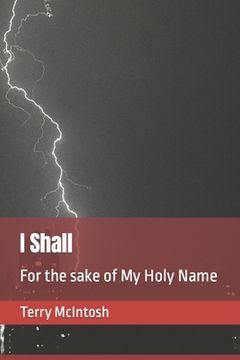 portada I Shall: For the sake of My Holy Name (en Inglés)