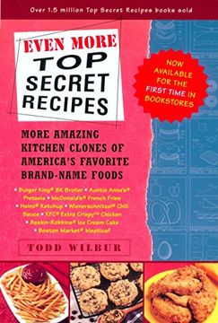 portada Even More top Secret Recipes: More Amazing Kitchen Clones of America's Favorite Brand-Name Foods (en Inglés)
