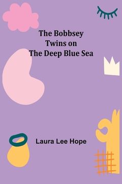 portada The Bobbsey Twins on the Deep Blue Sea (in English)