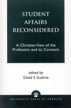 portada student affairs reconsidered: a christian view of the profession and its contexts