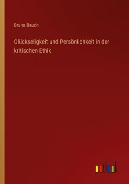 portada Glückseligkeit und Persönlichkeit in der kritischen Ethik (in German)