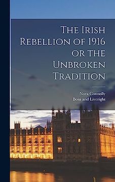 portada The Irish Rebellion of 1916 or the Unbroken Tradition (en Inglés)