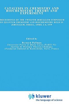 portada catalysis in chemistry and biochemistry theory and experiment: proceedings of the twelfth jerusalem symposium on quantum chemistry and biochemistry he