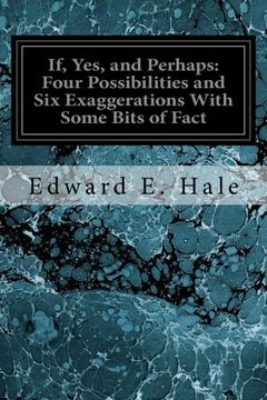 portada If, Yes, and Perhaps: Four Possibilities and Six Exaggerations With Some Bits of Fact