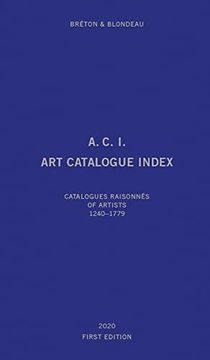 portada A. C. I. Art Catalogue Index: Catalogues Raisonnes of Artists. 1240-2019 (en Inglés)