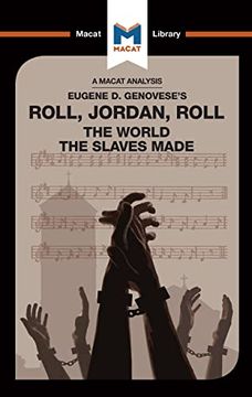 portada An Analysis of Eugene Genovese's Roll, Jordan, Roll: The World the Slaves Made (in English)
