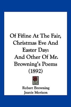 portada of fifine at the fair, christmas eve and easter day: and other of mr. browning's poems (1892)
