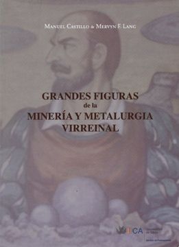 portada Grandes Figuras de la Minería y Metalurgia Virreinal (in Spanish)