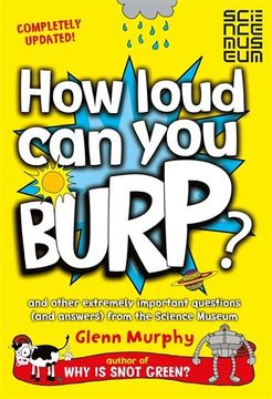 portada How Loud Can You Burp?: and other extremely important questions (and answers) from the Science Museum