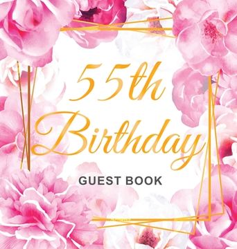 portada 55th Birthday Guest Book: Keepsake Gift for Men and Women Turning 55 - Hardback with Cute Pink Roses Themed Decorations & Supplies, Personalized (in English)