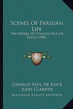 portada scenes of parisian life: the works of charles paul de kock (1904) (in English)