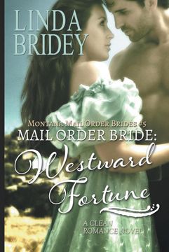 portada Mail Order Bride - Westward Fortune (Montana Mail Order Brides Book 5): Clean Historical Cowboy Romance (en Inglés)