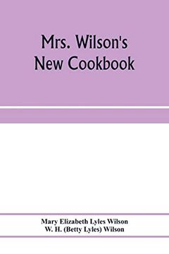 portada Mrs. Wilson's new Cookbook; A Complete Collection of Original Recipes and Useful Household Information 