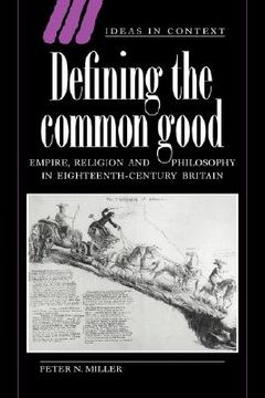 portada Defining the Common Good Hardback: Empire, Religion and Philosophy in Eighteenth-Century Britain (Ideas in Context) (en Inglés)