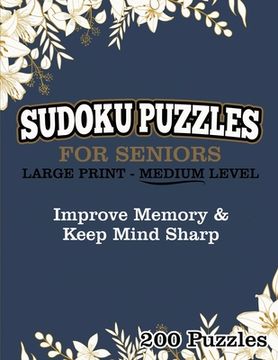 portada Sudoku Puzzles For Seniors Large Print Medium Level: Improve Memory & Keep Mind Sharp 200 Puzzles (in English)