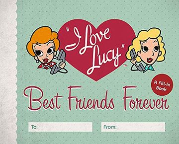 portada I Love Lucy: Best Friends Forever: A Fill-In Book (en Inglés)