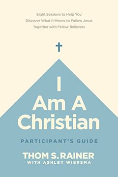portada I am a Christian Participant’S Guide: Eight Sessions to Help you Discover What it Means to Follow Jesus Together With Fellow Believers (en Inglés)