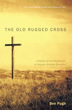 portada The old Rugged Cross: A History of the Atonement in Popular Christian Devotion (in English)