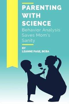 portada Parenting with Science: Behavior Analysis Saves Mom's Sanity (en Inglés)