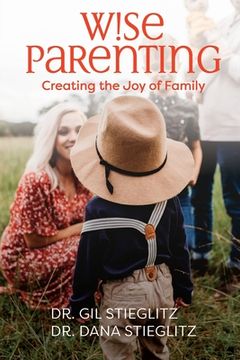 portada Wise Parenting: Creating the Joy of Family (en Inglés)