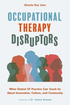 portada Occupational Therapy Disruptors: What Global OT Practice Can Teach Us about Innovation, Culture, and Community (en Inglés)