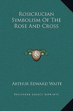 portada rosicrucian symbolism of the rose and cross (in English)