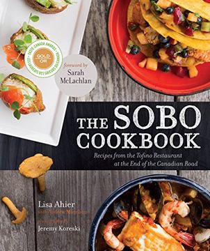 portada The Sobo Cookbook: Recipes From the Tofino Restaurant at the end of the Canadian Road (en Inglés)