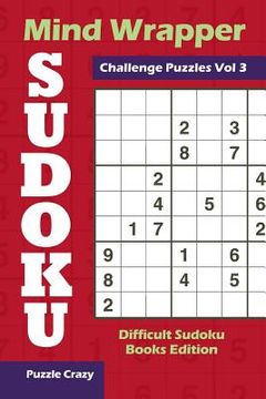 portada Mind Wrapper Sudoku Challenge Puzzles Vol 3: Difficult Sudoku Books Edition (en Inglés)