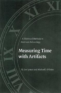 portada measuring time with artifacts: a history of methods in american archaeology (en Inglés)