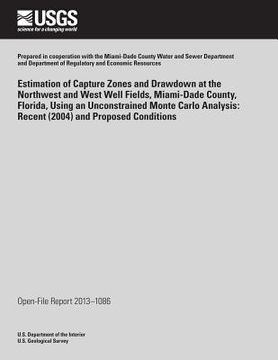 portada Estimation of Capture Zones and Drawdown at the Northwest and West Well Fields, Miami-Dade Country, Florida, using an Unconstrained monte Carlo Analys (en Inglés)