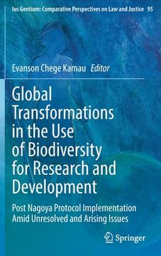 portada Global Transformations in the Use of Biodiversity for Research and Development: Post Nagoya Protocol Implementation Amid Unresolved and Arising Issues (en Inglés)