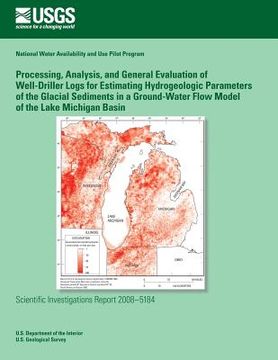 portada Processing, Analysis, and General Evaluation of Well-Driller Logs for Estimating Hydrogeologic Parameters of the Glacial Sediments in a Ground-Water F (en Inglés)