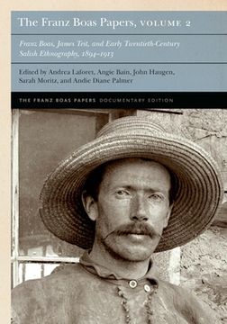 portada The Franz Boas Papers, Volume 2: Franz Boas, James Teit, and Early Twentieth-Century Salish Ethnography (en Inglés)