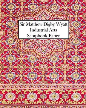 portada Sir Matthew Digby Wyatt Industrial Arts Scrapbook Paper: 20 Sheets: One Sided Decorative Paper for Junk Journals 