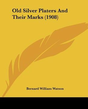 portada old silver platers and their marks (1908) (en Inglés)