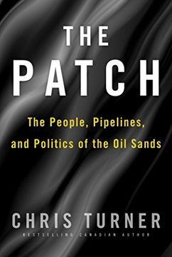 portada The Patch: The People, Pipelines, and Politics of the Oil Sands