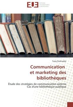portada Communication et marketing des bibliothèques: Étude des stratégies de communication externe Cas d'une bibliothèque publique
