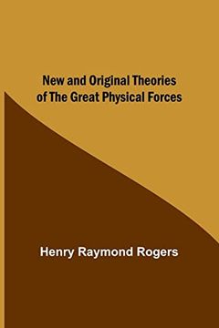 portada New and Original Theories of the Great Physical Forces (en Inglés)
