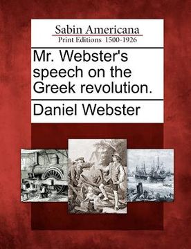 portada mr. webster's speech on the greek revolution. (en Inglés)